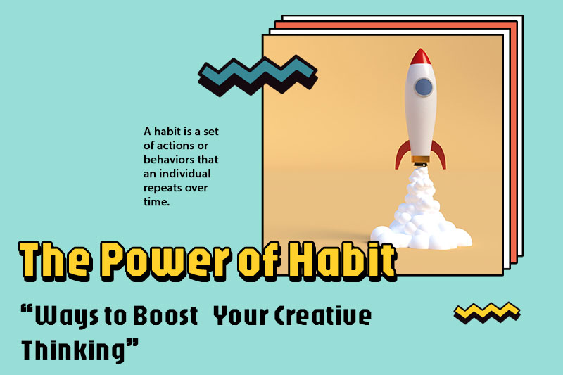 The Power of Habit: Ways to Boost Your Creative Thinking - Din Studio