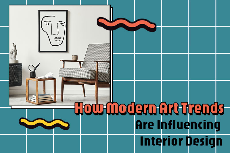 How Modern Art Trends Are Influencing Interior Design