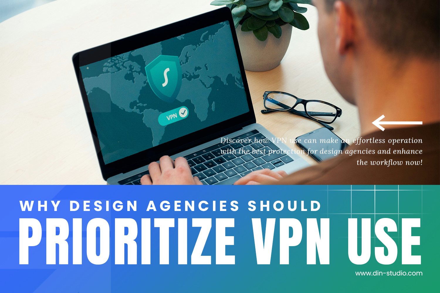 Vpn Campaign Examples Why Design Agencies Should Prioritize VPN Use - Din Studio