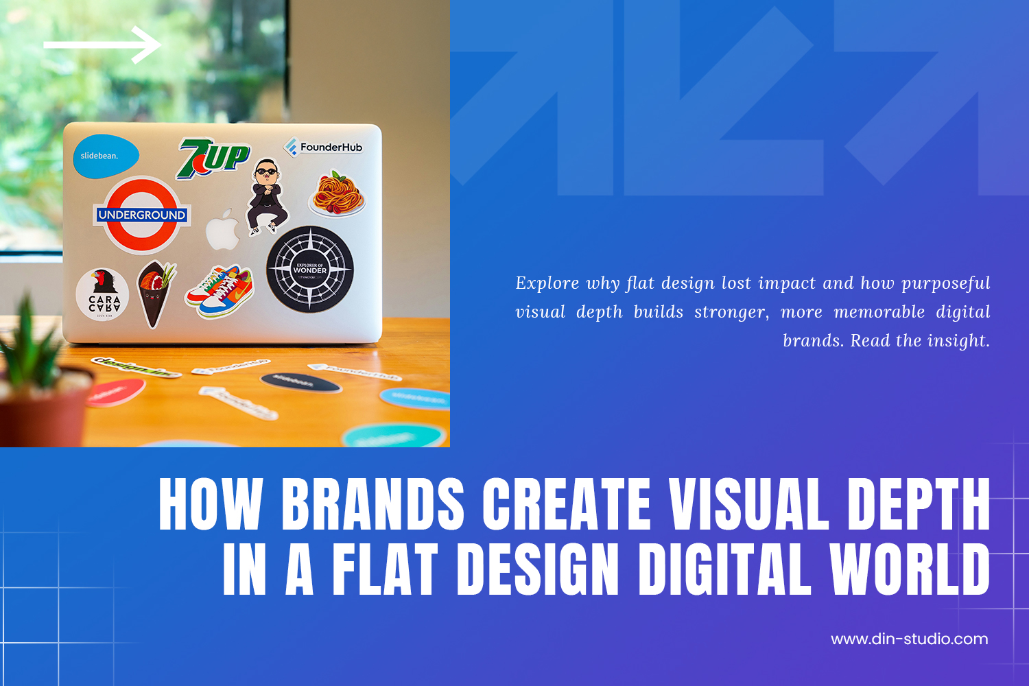 How Brands Create Visual Depth In A Flat Design Digital World Din Studio